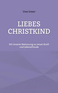 Liebes Christkind: Mit innerer Besinnung zu neuer Kraft und Lebensfreude