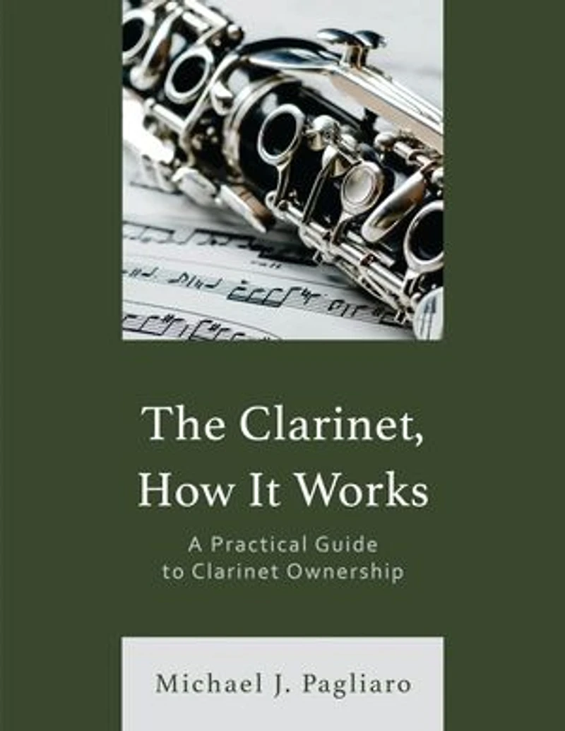 The Clarinet, How It Works: A Practical Guide to Clarinet Ownership