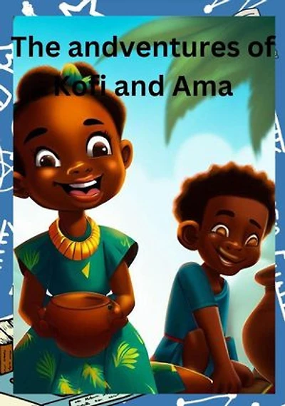 The Adventures of Kofi and Ama
