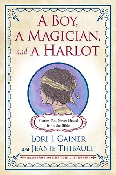 a Boy, Magician, and Harlot: Stories You Never Heard from the Bible