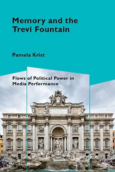 Memory and the Trevi Fountain: Flows of Political Power Media Performance