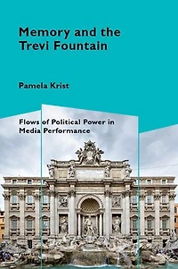 Memory and the Trevi Fountain: Flows of Political Power Media Performance