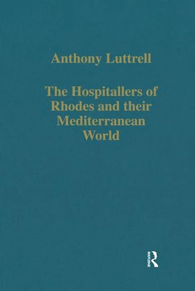The Hospitallers of Rhodes and their Mediterranean World