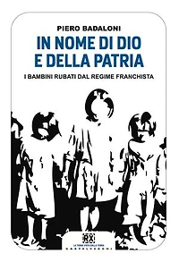 In nome di Dio e della patria: I bambini rubati dal regime franchista