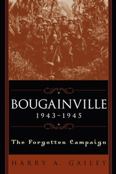 Bougainville, 1943-1945: The Forgotten Campaign