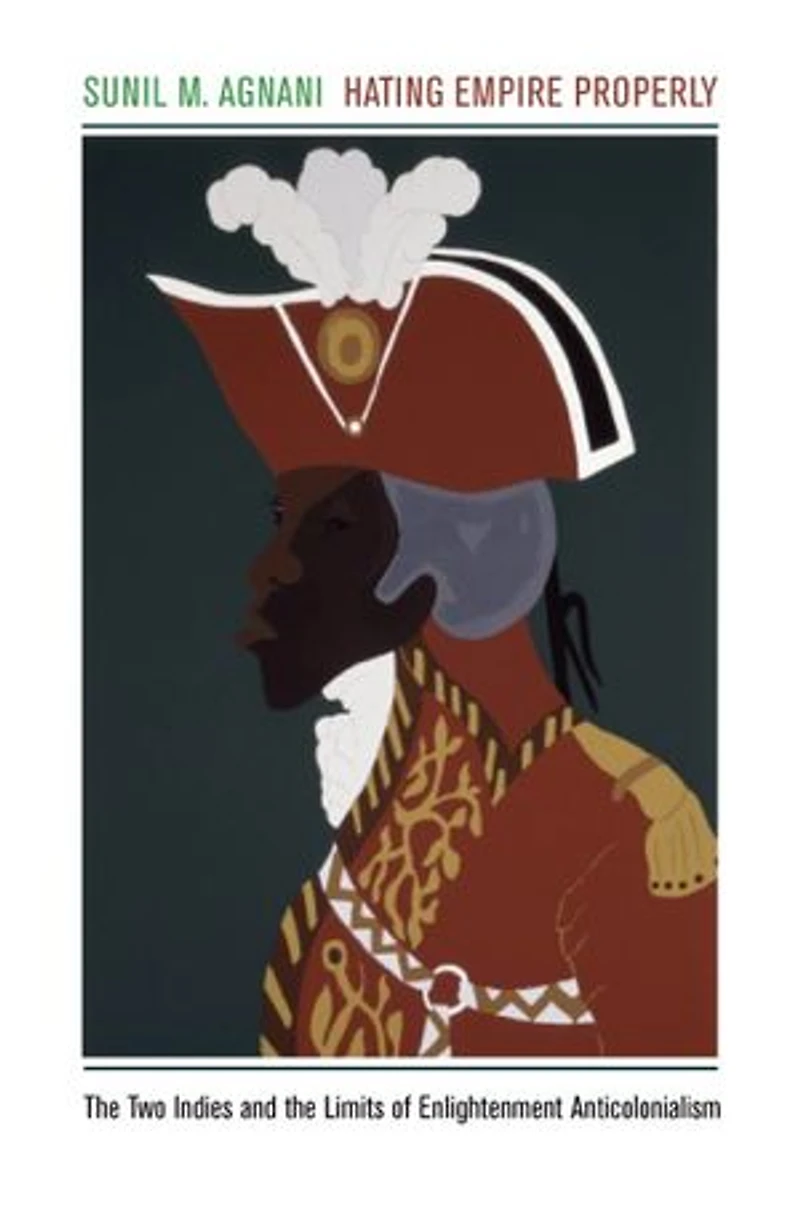 Hating Empire Properly: the Two Indies and Limits of Enlightenment Anticolonialism