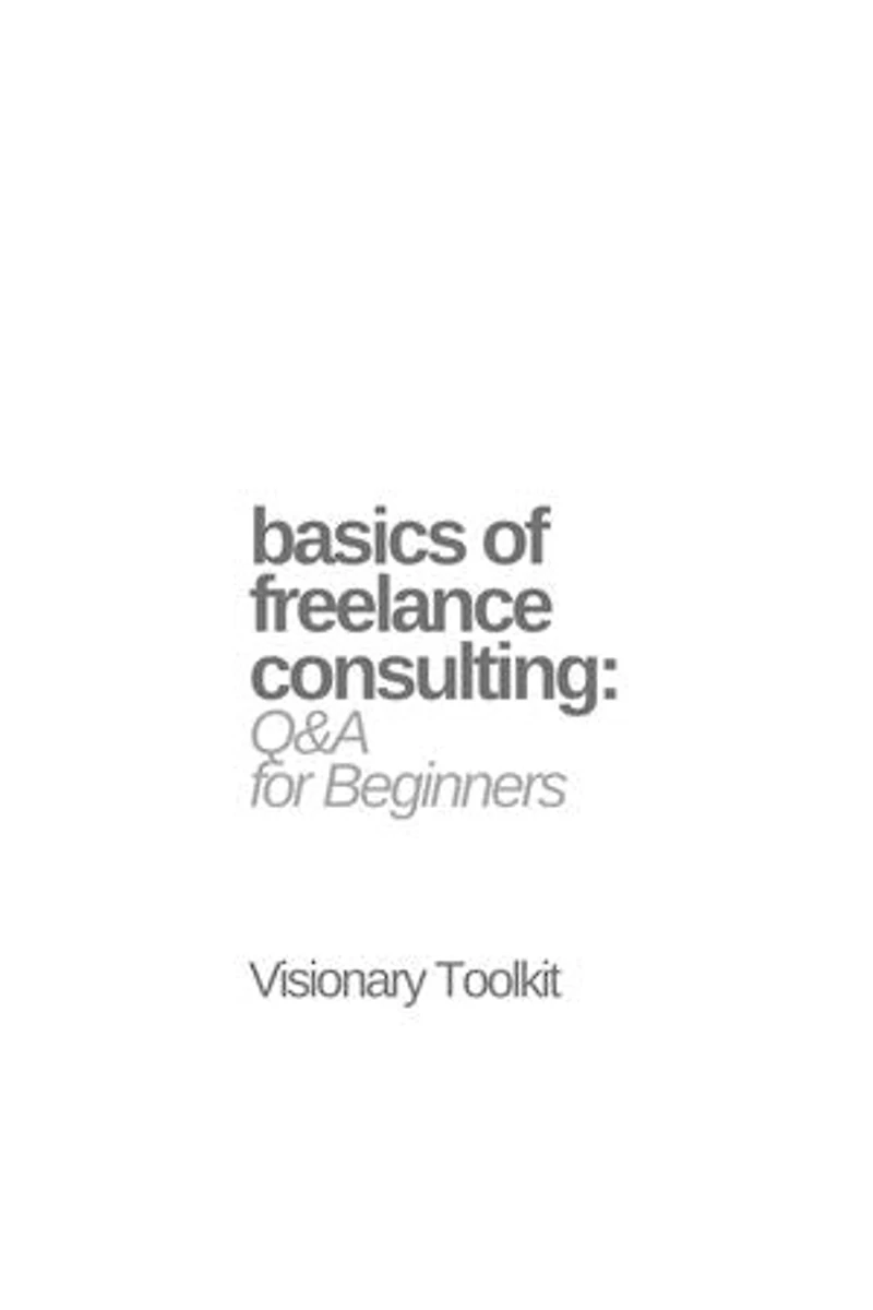 Basics of Freelance Consulting: Q&A for Beginners