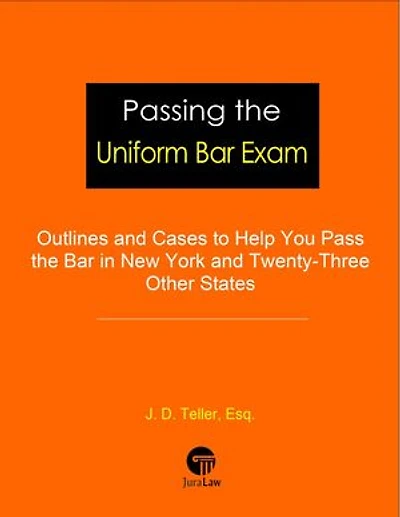 Passing the Uniform Bar Exam: Outlines and Cases to Help You Pass the Bar in New York and Twenty-Three Other States: Professional Examination Success Guides, #1