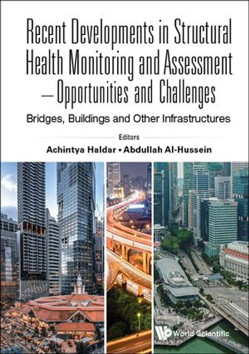 Recent Developments Structural Health Monitoring And Assessment - Opportunities Challenges: Bridges, Buildings Other Infrastructures