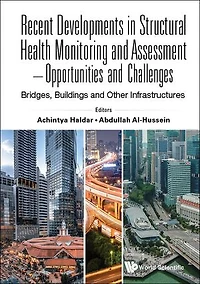 Recent Developments Structural Health Monitoring And Assessment - Opportunities Challenges: Bridges, Buildings Other Infrastructures