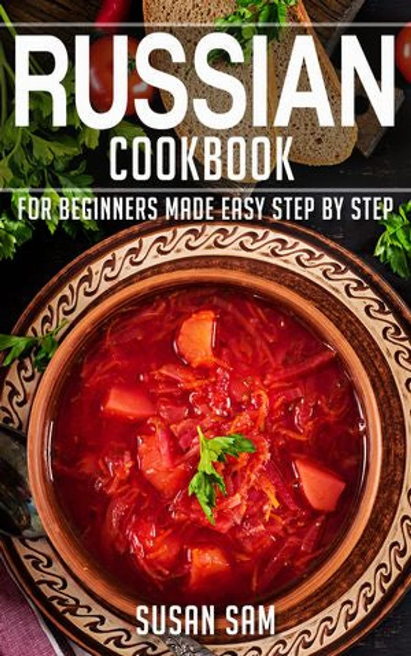 Russian Cookbook: Book1, for beginners made easy step by step