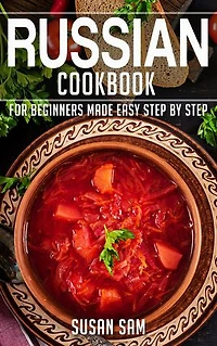 Russian Cookbook: Book1, for beginners made easy step by step