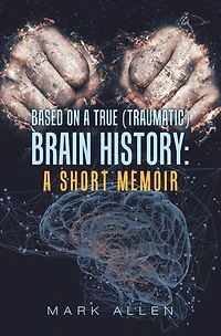 Based on a True (Traumatic) Brain History: Short Memoir