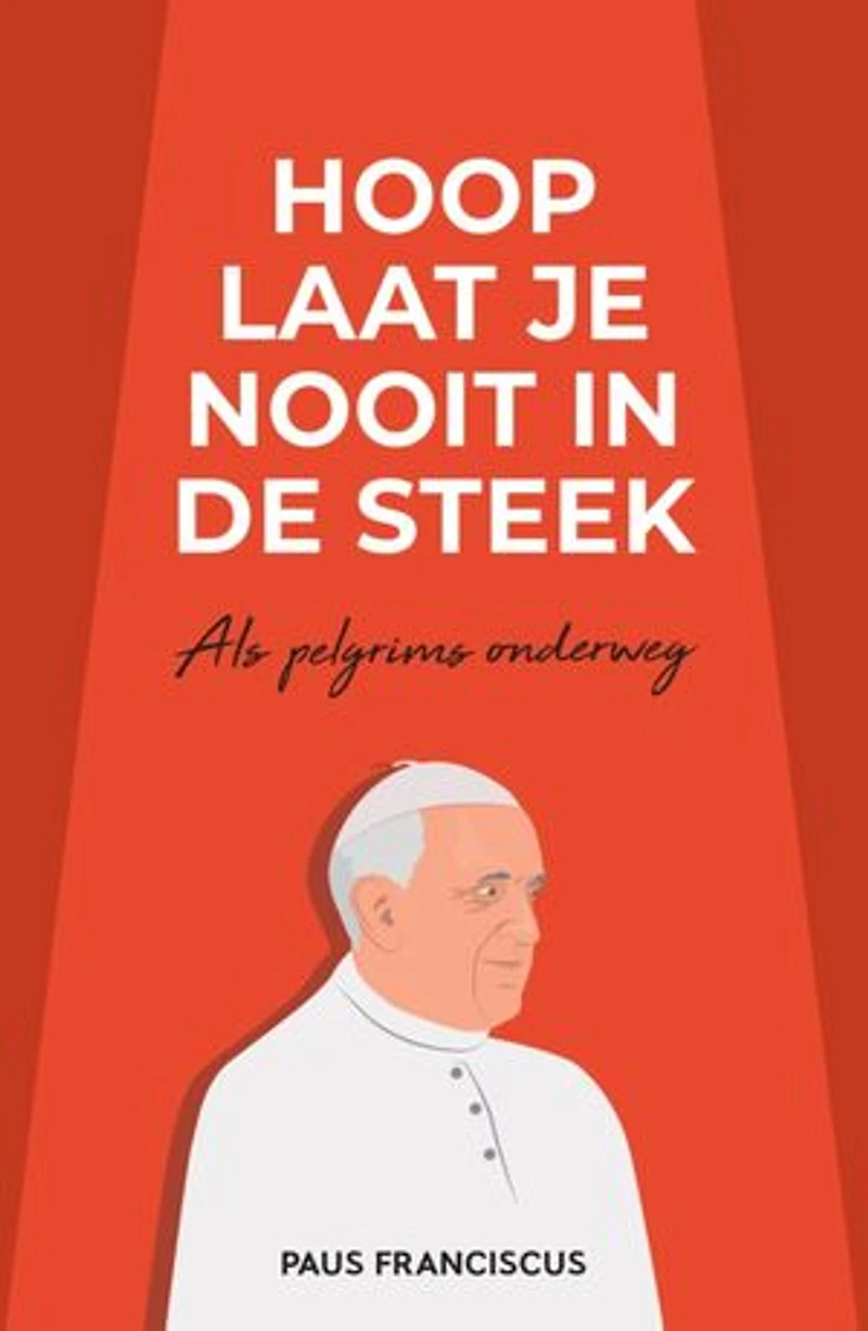 Hoop laat je nooit in de steek: Als pelgrims onderweg