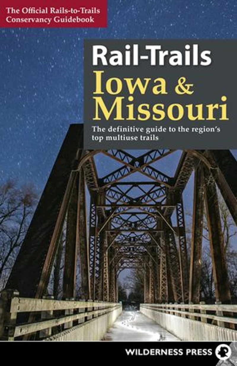 Rail-Trails Iowa & Missouri: the definitive guide to state's top multiuse trails