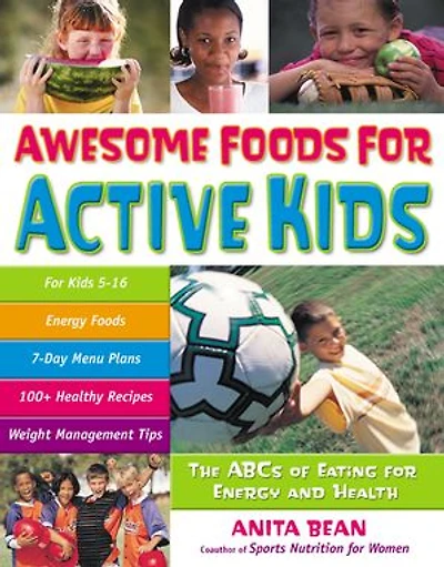 Awesome Foods for Active Kids: The ABCs of Eating Energy and Health