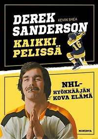 Derek Sanderson - Kaikki pelissä