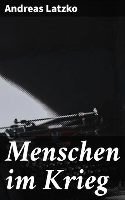 Menschen im Krieg: Bereicherte Ausgabe. Eine eindringliche Darstellung der menschlichen Erfahrungen im Ersten Weltkrieg