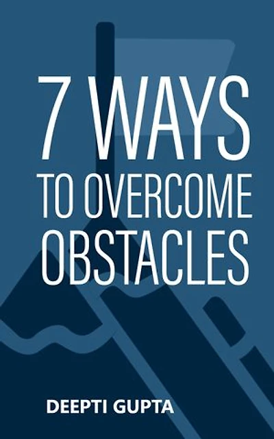 7 Ways To Overcome Obstacles