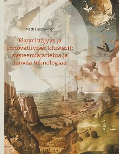 Ekoyrittäjyys ja innovatiiviset klusterit: systeemiajattelua ja luovaa teknologiaa