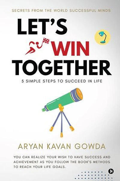 Let's Win Together: 5 SIMPLE STEPS TO SUCCEED IN LIFE