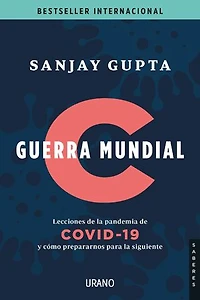 Guerra Mundial C: Lecciones de la pandemia de Covid-19 y cómo prepararnos para la siguiente