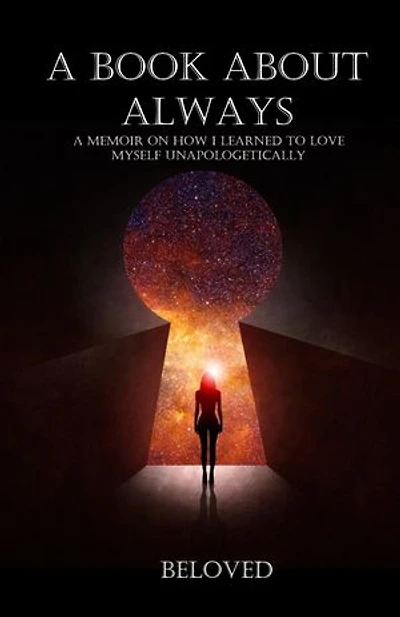 A Book About Always: A Memoir How I Learned to Love Myself Unapologetically