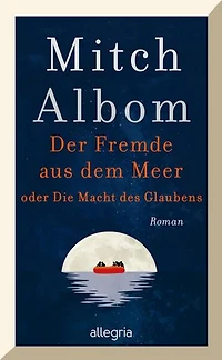 Der Fremde aus dem Meer oder Die Macht des Glaubens: Roman | Der neue Roman des Bestsellerautors, ganz in der Tradition von "Wer im Himmel auf dich wartet"