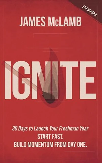 Ignite: 30 Days to Launch Your Freshman Year