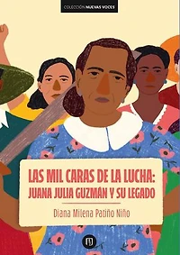 Las mil caras de la lucha: Juana Julia Guzmán y su legado