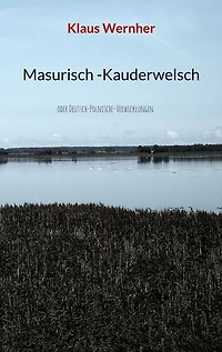Masurisch -Kauderwelsch: oder Deutsch-Polnische-Verwicklungen