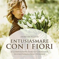 ENTUSIASMARE CON I FIORI: Le composizioni floreali consigliate da una Flower Event Designer
