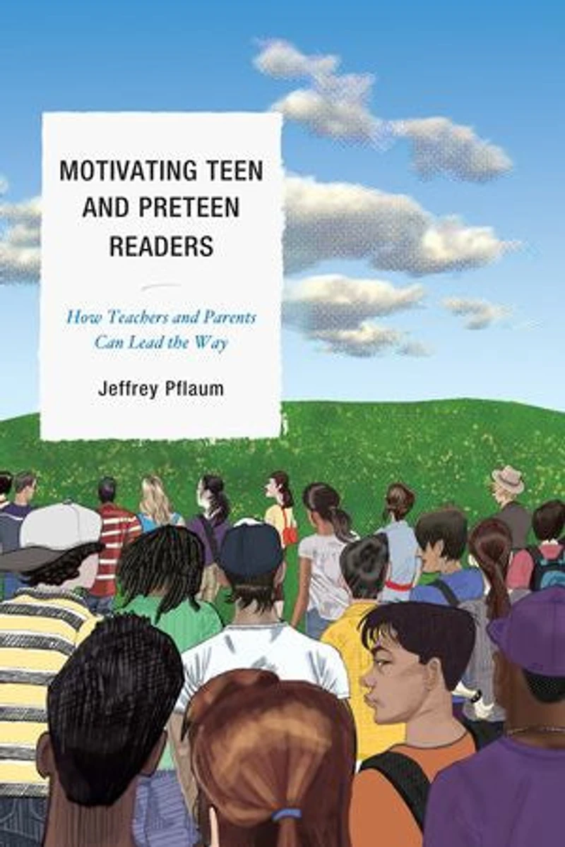 Motivating Teen and Preteen Readers: How Teachers Parents Can Lead the Way