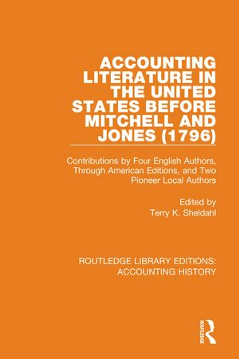 Accounting Literature the United States Before Mitchell and Jones (1796): Contributions by Four English Authors, Through American Editions, Two Pioneer Local Authors