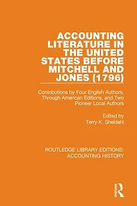 Accounting Literature the United States Before Mitchell and Jones (1796): Contributions by Four English Authors, Through American Editions, Two Pioneer Local Authors