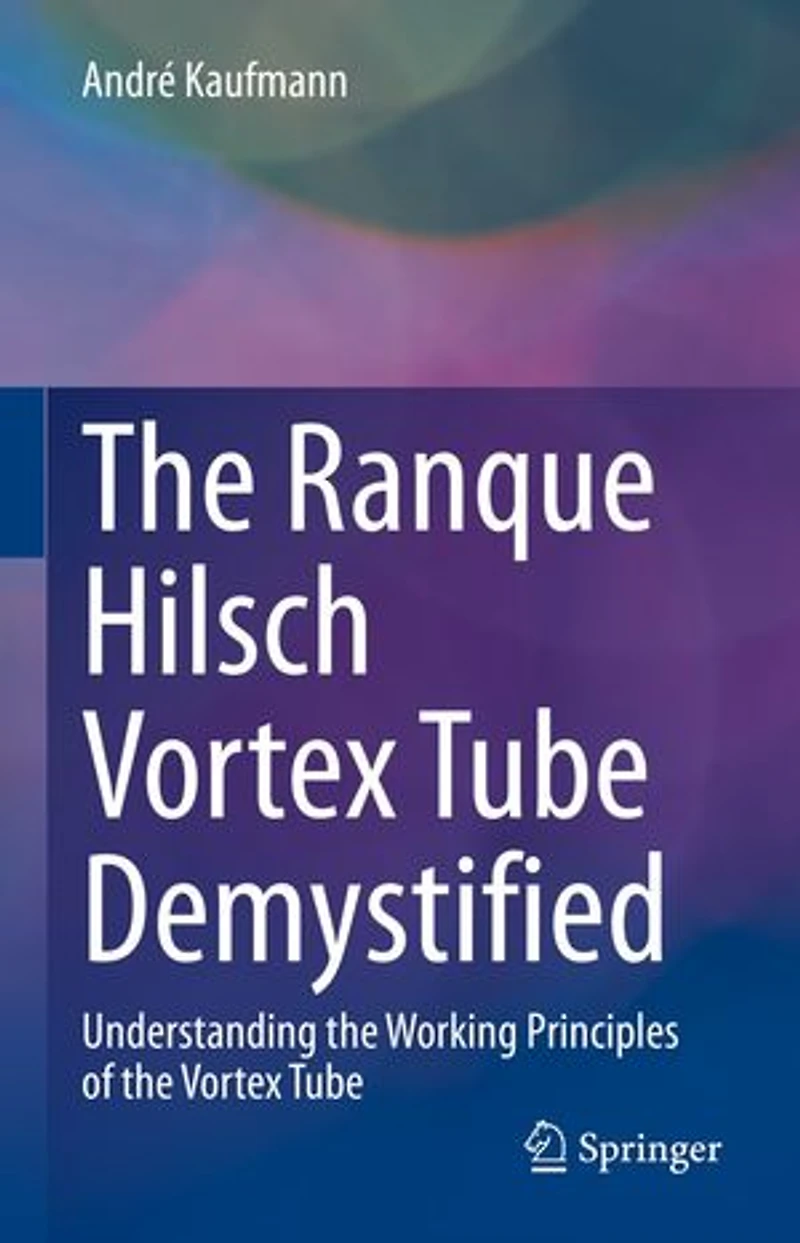 The Ranque Hilsch Vortex Tube Demystified: Understanding Working Principles Of