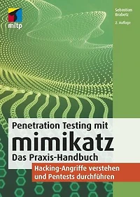 Penetration Testing mit mimikatz: Das Praxis-Handbuch.Hacking-Angriffe verstehen und Pentests durchführen