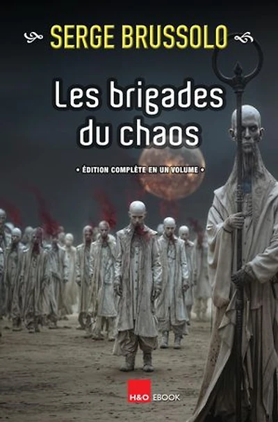 Les brigades du chaos: Édition complète en un volume