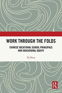 Work Through the Folds: Chinese Vocational School Principals and Educational Equity