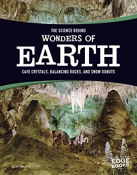 The Science Behind Wonders of Earth: Cave Crystals, Balancing Rocks, and Snow Donuts