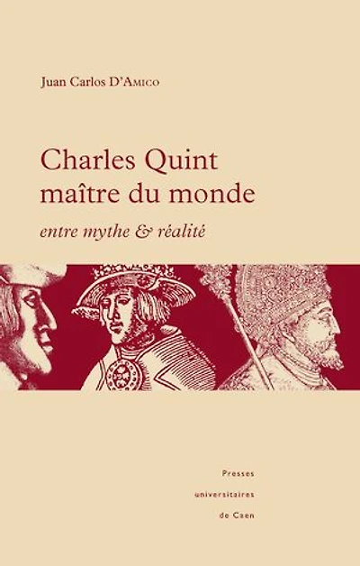 Charles Quint maître du monde : entre mythe et réalité