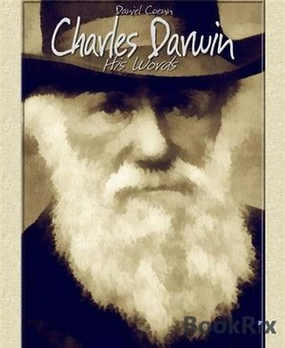 Charles Darwin: His Words