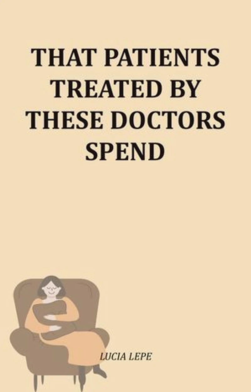 That Patients Treated By These Doctors Spend
