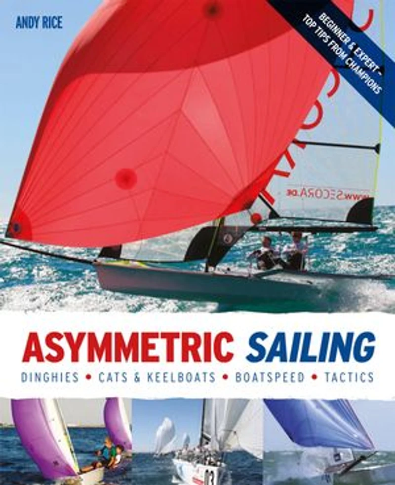 Asymmetric Sailing: Get the Most From your Boat with Tips & Advice From Expert Sailors