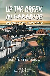 Up the Creek in Paradise: The Bass Capital of the World