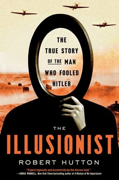 The Illusionist: The True Story of the Man Who Fooled Hitler