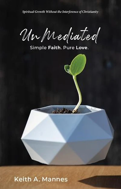 UnMediated: Spiritual Growth Without the Interference of Christianity