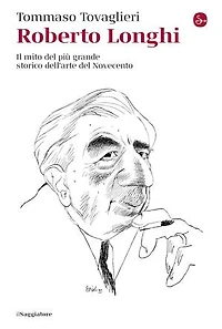 Roberto Longhi: Il mito del più grande storico dell'arte del Novecento