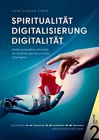 Spiritualität Digitalisierung Digitalität: Lebenswelten unserer Zeit Teil 2