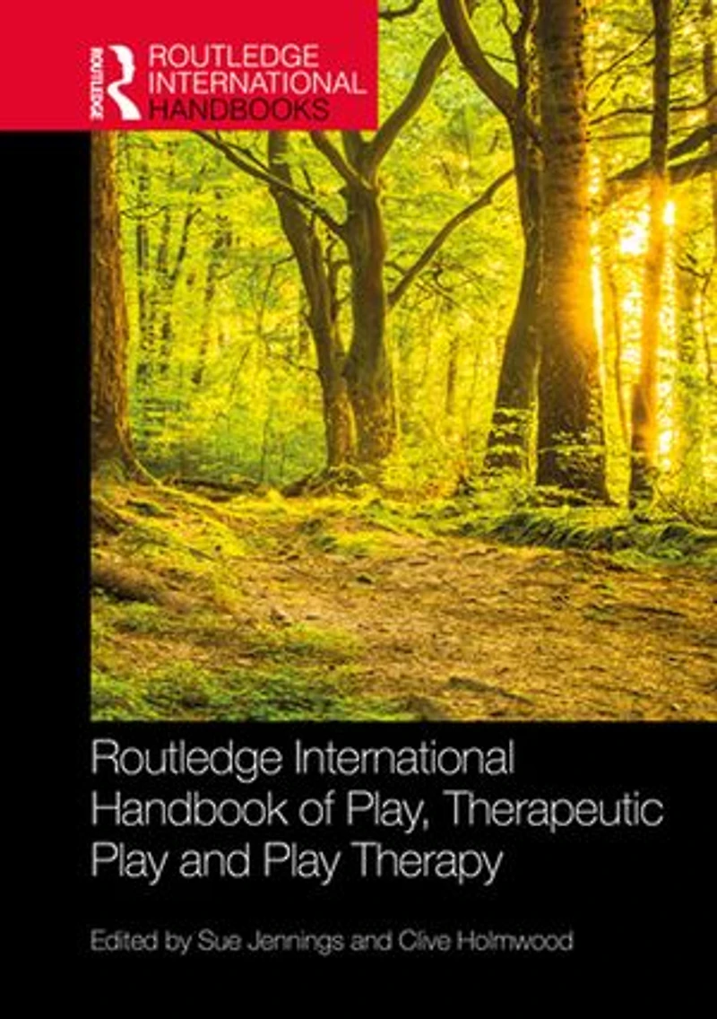 Routledge International Handbook of Play, Therapeutic Play and Therapy